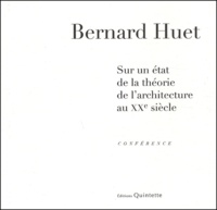 Bernard Huet - Sur un état de la théorie de l'architecture au XXème siècle - Conférence.