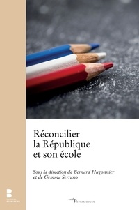 Bernard Hugonnier - Réconcilier la République et son école.