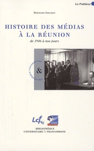 Bernard Idelson - Histoire des médias à la Réunion - De 1946 à nos jours.