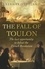 The Fall of Toulon. The Royal Navy and the Royalist Last Stand Against the French Revolution