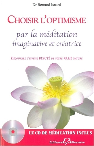Bernard Isnard - Choisir l'optimisme par la méditation imaginative et créatrice. 1 CD audio