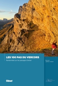 Bernard Jalliffier-Ardent - Les 100 pas du Vercors - Randonnées sur les passages d'antan.