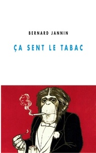 Bernard Jannin - Ca sent le tabac.