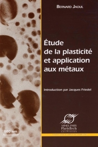 Bernard Jaoul - Etude de la plasticité et application aux métaux.