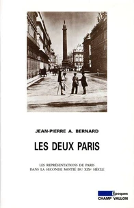 Les Deux Paris. Les Representations De Paris Dans La Seconde Moitie Du Xixeme Siecle