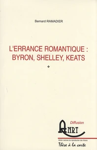 L'errance romantique : Byron, Shelley, Keats