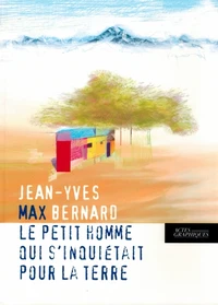 Le petit homme qui s'inquiétait pour la terre