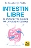 Bernard Jensen - Intestin libre - Se soigner et se purifier par l'hygiène intestinale.