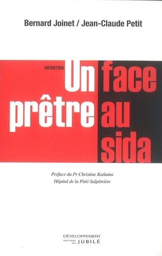 Bernard Joinet et Jean-Claude Petit - Un prêtre face au sida.