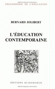 Bernard Jolibert - L'éducation contemporaine - Sources théoriques et problèmes.