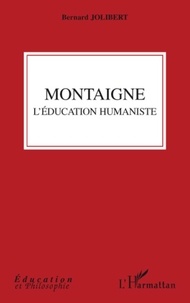 Bernard Jolibert - Montaigne - L'éducation humaniste.
