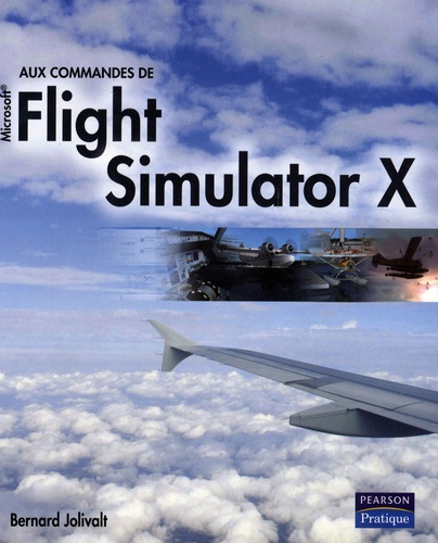 Bernard Jolivalt - Aux commandes de Microsoft Flight Simulator X.