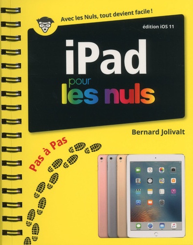 Bernard Jolivalt - Ipad et IOs 11 pas-à pas pour les nuls.