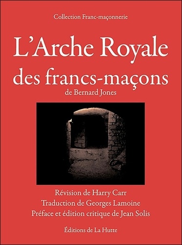 Bernard Jones - L'Arche Royale des francs-maçons de Bernard Jones.