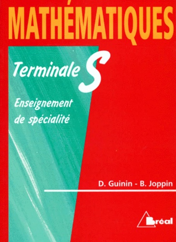 Bernard Joppin et Daniel Guinin - Mathematiques Terminale S. Enseignement De Specialite.