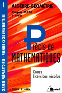Bernard Joppin et Daniel Guinin - Precis De Mathematiques. Tome 1, Algebre-Geometrie, Cours Et Exercices Resolus, Prepas Mpsi 1ere Annee.