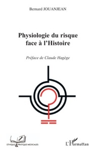 Bernard Jouanjean - Physiologie du risque face à l'Histoire.
