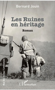 Bernard Jouin - Les ruines en héritage.