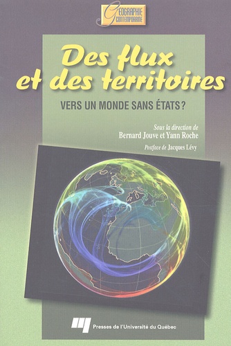 Bernard Jouve et Yann Roche - Des flux et des terroirs - Vers un monde sans Etats ?.
