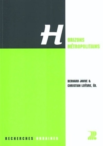Bernard Jouve et Christian Lefèvre - Horizons métropolitains.
