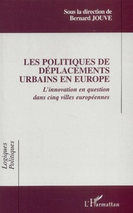 Bernard Jouve - Les politiques de déplacements urbains en Europe. - L'innovation en question dans cinq villes européennes.