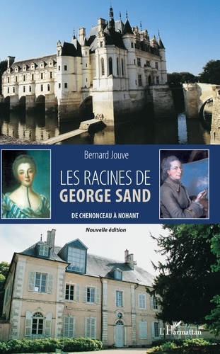 Les racines de George Sand. De Chenonceau à Nohant