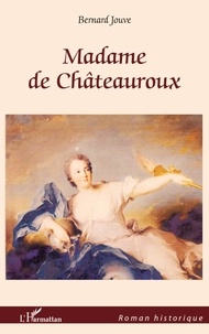 Bernard Jouve - Madame de Châteauroux.