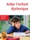 Aider l'enfant dyslexique 3e édition