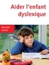 Bernard Jumel - Aider l'enfant dyslexique.