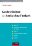 Bernard Jumel - Guide clinique des tests chez l'enfant - 3e éd - WISC-IV, Matrices progressives de Raven, EDEI, Figure complexe de Rey, NEMI-2, KABC-II.