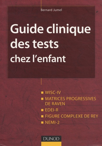 Bernard Jumel - Guide clinique des tests chez l'enfant.