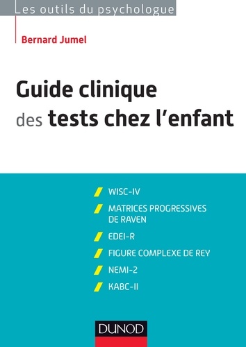 Bernard Jumel - Guide clinique des tests chez l'enfant.