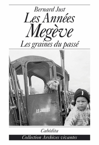 Bernard Just - Les années Megève - Les graines du passé.