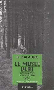 Bernard Kalaora - Le musée vert - Radiographie du loisir en forêt.