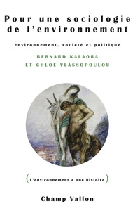 Bernard Kalaora et Chloé Vlassopoulos - Pour une sociologie de l'environnement - Environnement, société et politique.