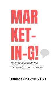  Bernard Kelvin Clive - Market-in-g! Conversation with a Marketing Guru - Seth Godin.
