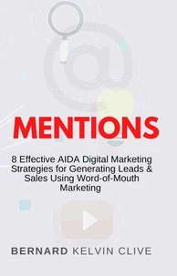 Mentions: 8 Effective AIDA Digital Marketing Strategies for Generating Leads &amp; Sales Using Word-of-Mouth Marketing