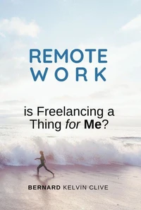 Remote Work: Is Freelancing a Thing for Me?e?