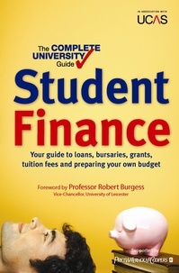 Bernard Kingston et Nicola Chalton - The Complete University Guide: Student Finance - In association with UCAS.