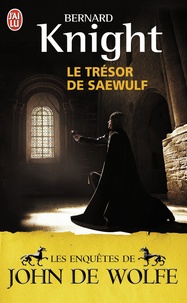 Bernard Knight - Les Enquêtes de John de Wolfe Tome 2 : Le trésor de Saewulf.