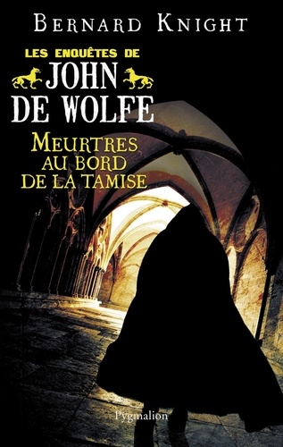 Les Enquêtes de John de Wolfe Tome 3 Meurtres au bord de la Tamise