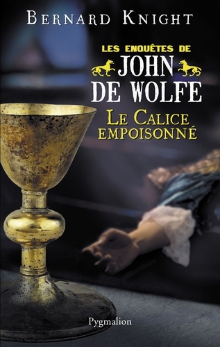 Les Enquêtes de John de Wolfe Tome 4 Le calice empoisonné