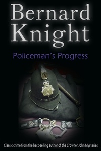 Bernard Knight - Policeman's Progress - The Sixties Crime Series.