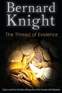 Bernard Knight - The Thread of Evidence - The Sixties Crime Series.