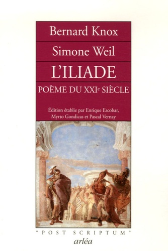 Bernard Knox et Simone Weil - L'Iliade, poème du XXIe siècle.