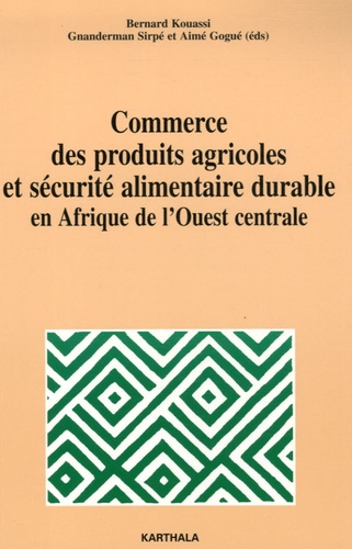 Bernard Kouassi et Gnanderman Sirpé - Commerce des produits agricoles et sécurité alimentaire durable en Afrique de l'Ouest centrale.