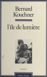 Bernard Kouchner - L'Ile de lumière.