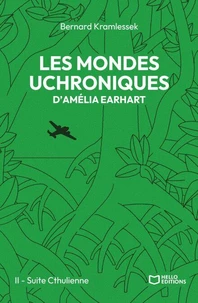 Les mondes uchroniques d'Amelia Earhart - Tome II : Suite Cthulienne