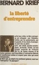 Bernard Krief - La liberté d'entreprendre.