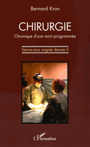 Chirurgie : chronique d'une mort programmée. Serons-nous soignés demain ?